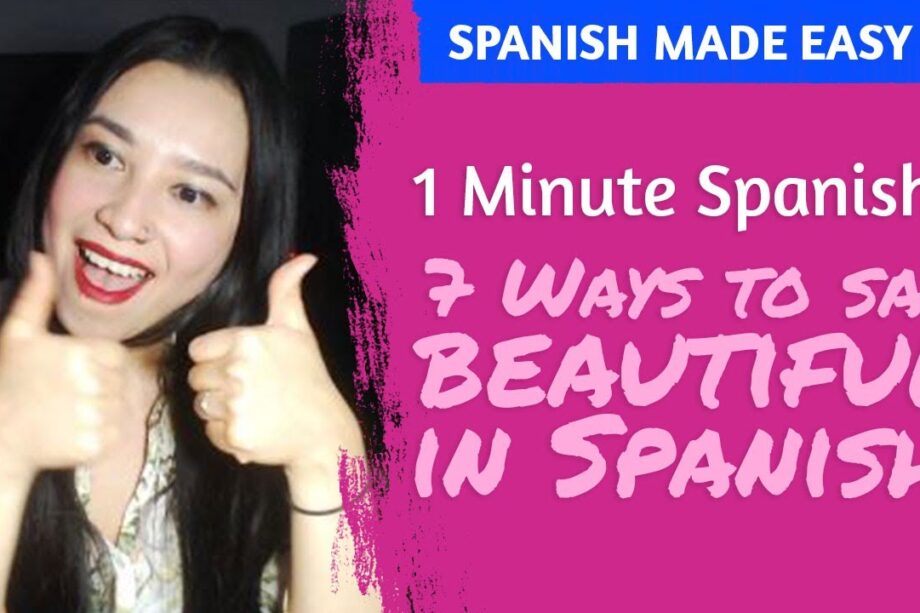 How to call a woman beautiful in Spanish